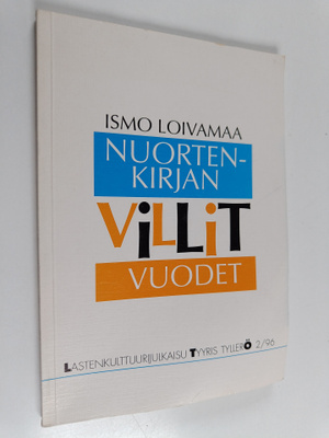 Ismo Loivamaa : Nuortenkirjan villit vuodet : Nuortenkirj...