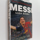 Luca Caioli : Messi - The Inside Story of the Boy Who Bec... - pikkukuva 1