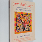 Barry Phelps : You don't say! : the dictionary of misquot... - pikkukuva 1