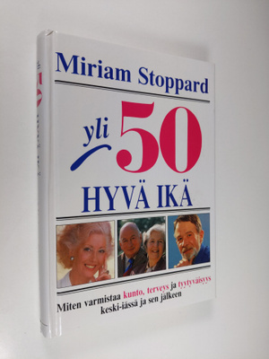 Miriam Stoppard : Yli 50 - hyvä ikä