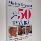 Miriam Stoppard : Yli 50 - hyvä ikä - pikkukuva 1