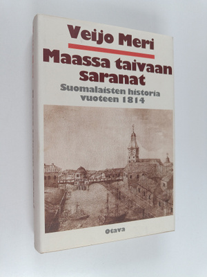 Veijo Meri : Maassa taivaan saranat : suomalaisten histor...