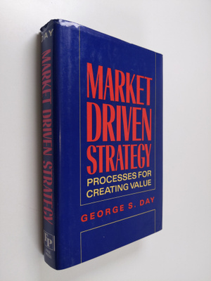 George S. Day : Market driven strategy : processes for cr...