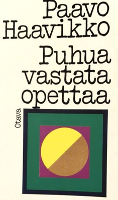 Paavo Haavikko: Puhua, vastata, opettaa