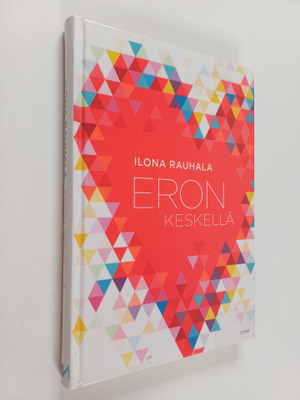 Ilona Rauhala : Eron keskellä