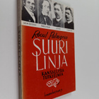 Raoul Palmgren : Suuri linja : Arwidssonista vallankumouk... - pikkukuva 1