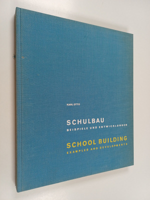 Karl Otto : Schulbau beispiele und entwicklungen = school...