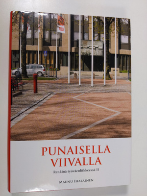 Maunu Ihalainen : Punaisella viivalla - Renkinä työväenli...