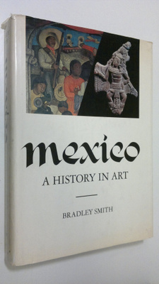 Bradley Smith : Mexico : a history in art
