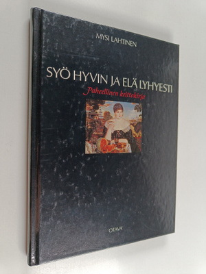 Mysi Lahtinen : Syö hyvin ja elä lyhyesti : paheellinen k...