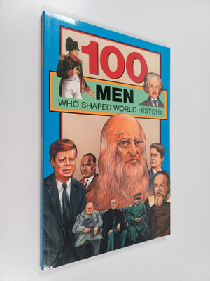 Bill Yenne : 100 Men Who Shaped World History