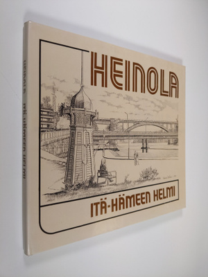 Ilkka ym. Pihlajaniemi : Heinola : Itä-Hämeen helmi
