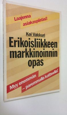 Kai Vakkuri : Erikoisliikkeen markkinoinnin opas