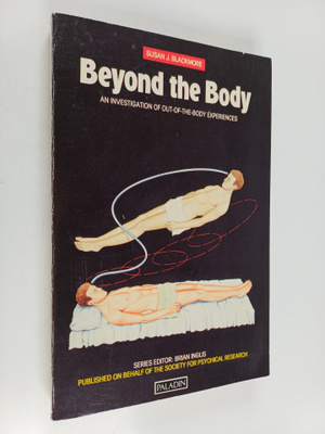Susan J. Blackmore : Beyond the Body - An Investigation o...