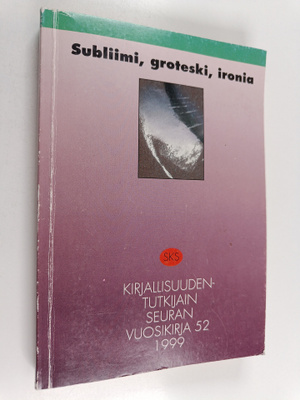 Outi Alanko : Subliimi, groteski, ironia : kirjallisuuden...