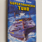 Antony Trew : Supertankkerin tuho - pikkukuva 1