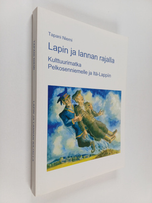 Tapani Niemi : Lapin ja lannan rajalla : kulttuurimatka P...