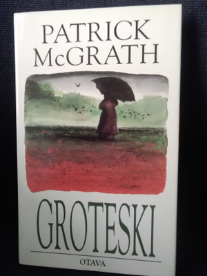 Patrick McGrath: Groteski