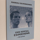 Markku Silvennoinen : Ensi kertaa esimiehenä : 20 tarinaa... - pikkukuva 1