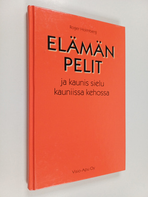 Roger Holmberg : Elämän pelit ja kaunis sielu kauniissa k...
