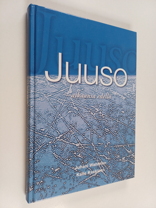 Juhani Wahlsten ym. : Juuso - aikaansa edellä (signeeratt...