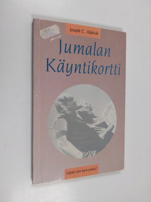 Joseph C. Aldrich : Jumalan käyntikortti : elätkö niin ku...