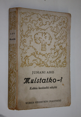 Juhani Aho : Muistatko : kukkia keväiseltä niityltä