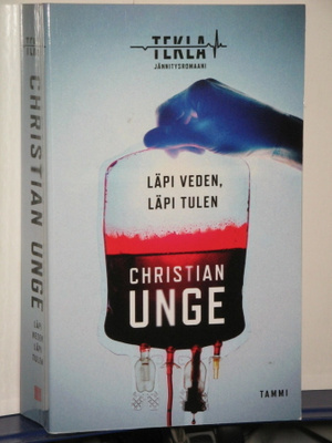 Christian Unge : LÄPI VEDEN, LÄPI TULEN