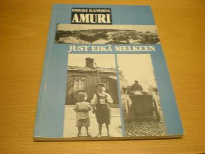 Erkki Kanerva: Amuri - Just eikä melkeen