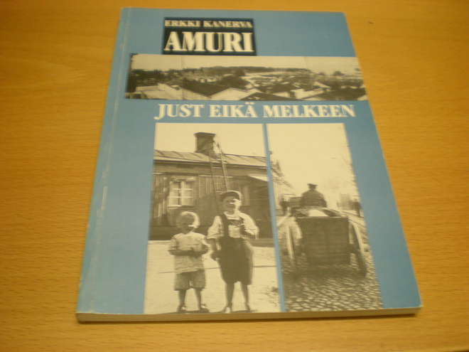 Erkki Kanerva: Amuri - Just eikä melkeen