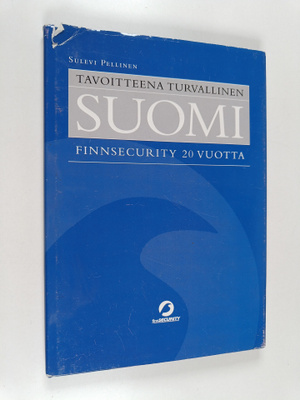 Sulevi Pellinen : Tavoitteena turvallinen Suomi : Finnsec...