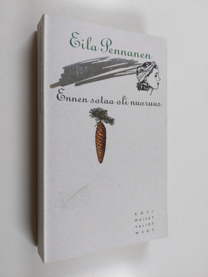 Eila Pennanen : Ennen sotaa oli nuoruus