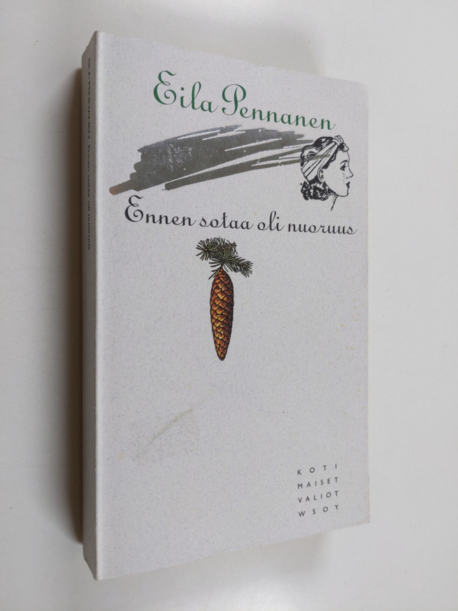 Eila Pennanen : Ennen sotaa oli nuoruus