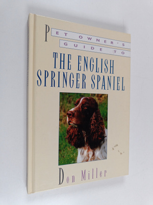 Don Miller : Pet Owner's Guide to the English Springer Sp...