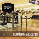 Giant Robot • Superweekend CD - pikkukuva 1