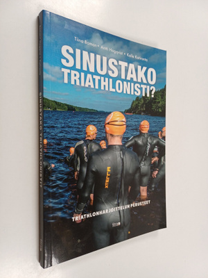 Kalle Kotiranta ym. : Sinustako triathlonisti? : triathlo...