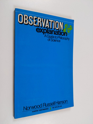 Norwood Russell Hanson : Observation and explanation : a ...