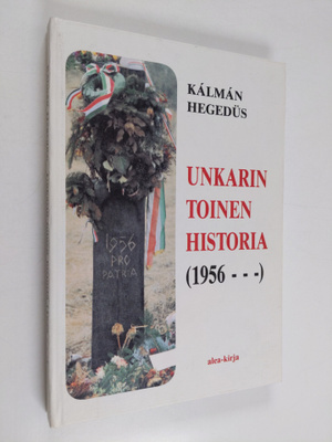Kalman Hegedus : Unkarin toinen historia : (1956-1991)