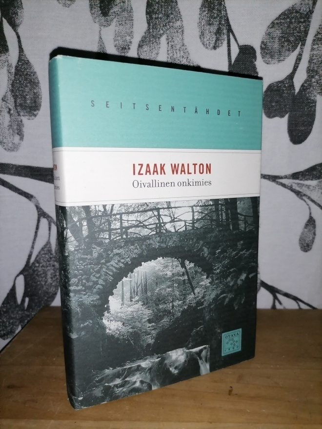 Izaak Walton - Oivallinen onkimies - Otava 2001