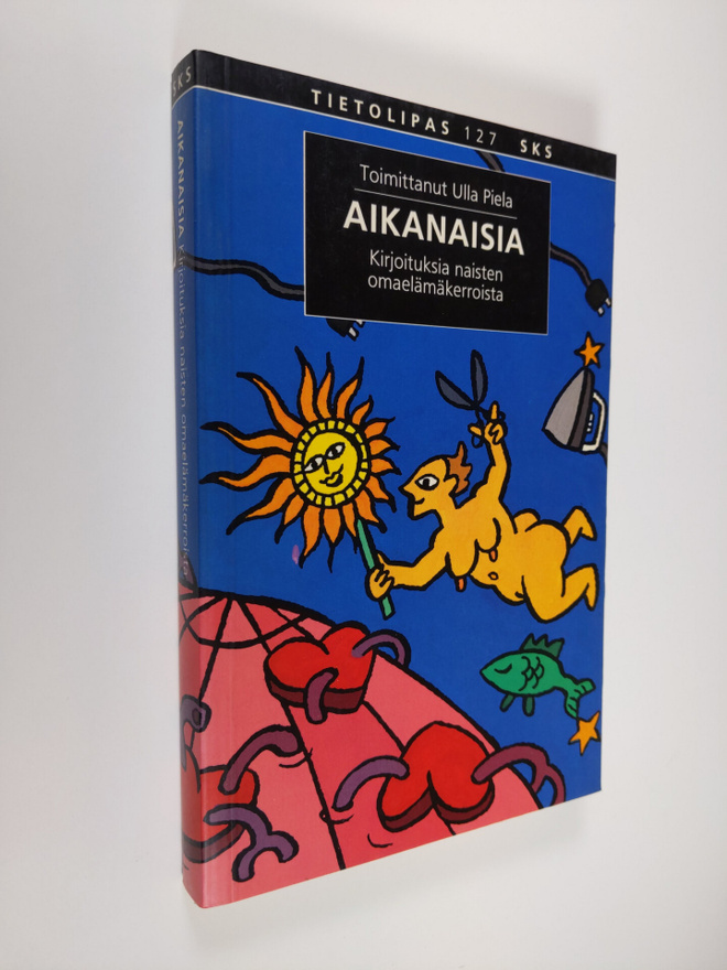 Ulla (toim.) Piela : Aikanaisia : kirjoituksia naisten om...