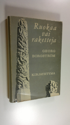 Georg Borgström : Ruokaa vai raketteja