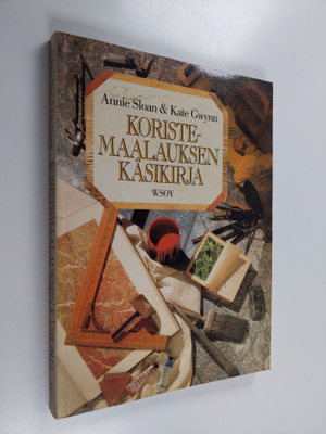 Annie Sloan ym. : Koristemaalauksen käsikirja