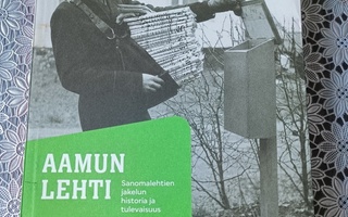 Aamun Lehti Sanomalehtien jakelun historia ja tulevaisuus