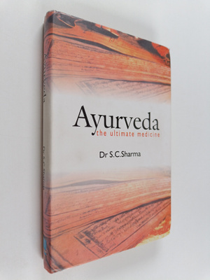 S. C. Sharma : Ayurveda : The Ultimate Medicine