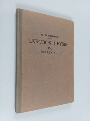 C. Bergholm : Lärobok i fysik, 4 - Strålning
