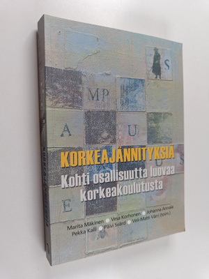 Korkeajännityksiä : kohti osallisuutta luovaa korkeakoulu...