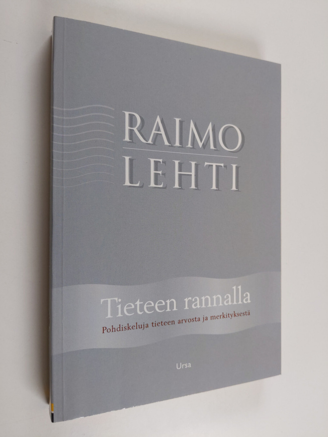 Raimo Lehti : Tieteen rannalla : pohdiskeluja tieteen arv...