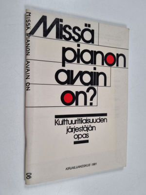 Missä pianon avain on? : kulttuuritilaisuuden järjestäjän...