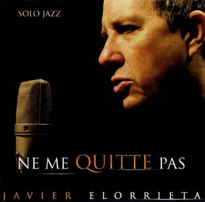 ** JAVIER ELORRIETA : Ne me Quitte Pas ** CD
