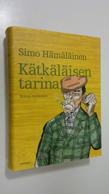Simo Hämäläinen : Kätkäläisen tarina : kolme romaania